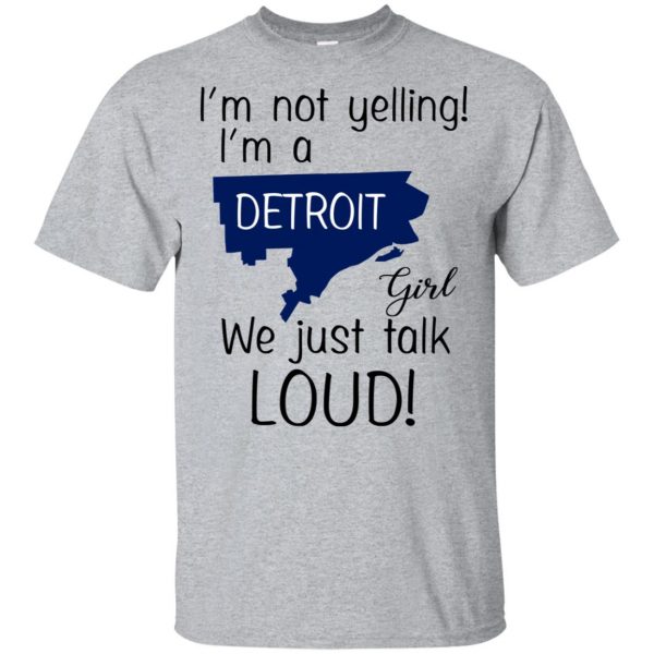 I'm Not Yelling I'm A Detroit Girl We Just Talk Loud T-Shirts, Hoodie, Tank 3