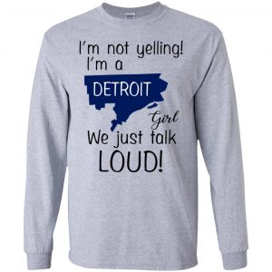 I'm Not Yelling I'm A Detroit Girl We Just Talk Loud T-Shirts, Hoodie, Tank 17