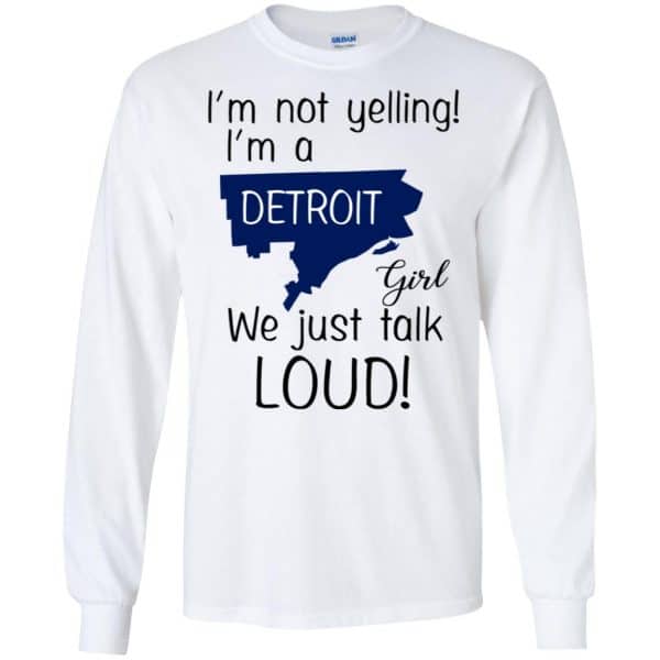 I'm Not Yelling I'm A Detroit Girl We Just Talk Loud T-Shirts, Hoodie, Tank 7