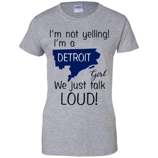 I'm Not Yelling I'm A Detroit Girl We Just Talk Loud T-Shirts, Hoodie, Tank 12