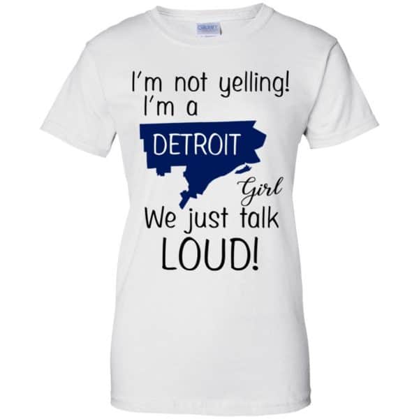 I'm Not Yelling I'm A Detroit Girl We Just Talk Loud T-Shirts, Hoodie, Tank 13