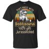 Don't Mess With Daddysaurus You'll Get Jurasskicked T-Shirts, Hoodie, Tank 1