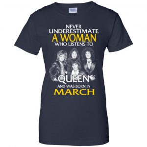 A Woman Who Listens To Queen And Was Born In March T-Shirts, Hoodie, Tank 24