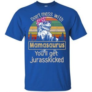 Don't Mess With Mamasaurus You'll Get Jurasskicked T-Shirts, Hoodie, Tank 16