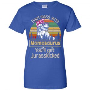 Don't Mess With Mamasaurus You'll Get Jurasskicked T-Shirts, Hoodie, Tank 25