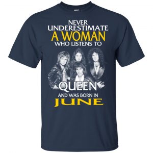 A Woman Who Listens To Queen And Was Born In June T-Shirts, Hoodie, Tank 17
