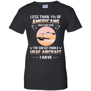 Less Than !% Of Americans Have Ever Seen The Sun Set From A USAF Aircraft I Have T-Shirts, Hoodie, Tank 22