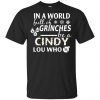 In A World Full Of Grinches Be A Cindy Lou Who Christmas T-Shirts, Hoodie, Tank 1