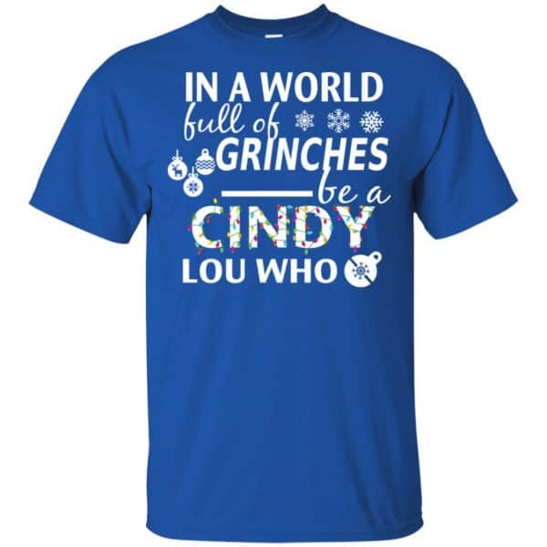 In A World Full Of Grinches Be A Cindy Lou Who Christmas T-Shirts, Hoodie, Tank 5