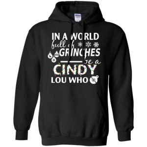 In A World Full Of Grinches Be A Cindy Lou Who Christmas T-Shirts, Hoodie, Tank 18