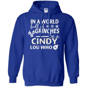 In A World Full Of Grinches Be A Cindy Lou Who Christmas T-Shirts, Hoodie, Tank 21