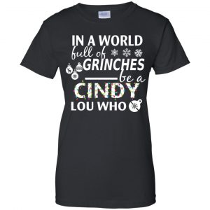 In A World Full Of Grinches Be A Cindy Lou Who Christmas T-Shirts, Hoodie, Tank 22