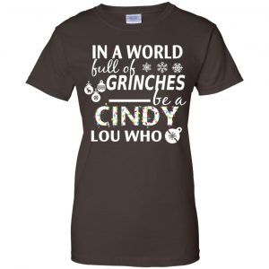 In A World Full Of Grinches Be A Cindy Lou Who Christmas T-Shirts, Hoodie, Tank 23