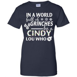 In A World Full Of Grinches Be A Cindy Lou Who Christmas T-Shirts, Hoodie, Tank 24