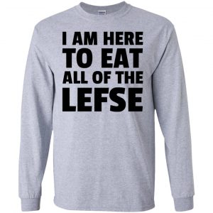 I Am Here To Eat All Of The Lefse T-Shirts, Hoodie, Tank 17