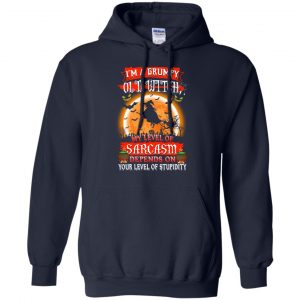 I'm A Grumpy Old Witch My Level Of Sarcasm Depends On Your Level Of Stupidity Halloween T-Shirts, Hoodie, Tank 19