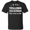 I'm Not Yelling I'm A German That's How We Talk T-Shirts, Hoodie, Tank 1