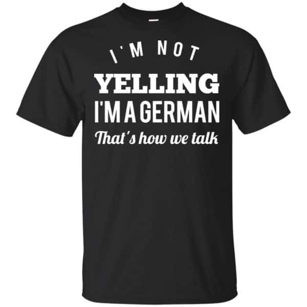 I'm Not Yelling I'm A German That's How We Talk T-Shirts, Hoodie, Tank 3
