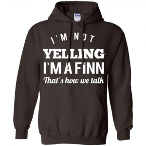 I'm Not Yelling I'm A Finn That's How We Talk T-Shirts, Hoodie, Tank 20 I'm Not Yelling I'm A Finn That's How We Talk T-Shirts, Hoodie, Tank 20