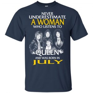 A Woman Who Listens To Queen And Was Born In July T-Shirts, Hoodie, Tank 17