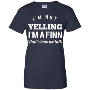 I'm Not Yelling I'm A Finn That's How We Talk T-Shirts, Hoodie, Tank 24 I'm Not Yelling I'm A Finn That's How We Talk T-Shirts, Hoodie, Tank 24