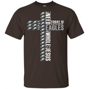 Jesus: All I Need Is A Little Bit Of Philadelphia Eagles And A Whole Lot Of Jesus T-Shirts, Hoodie, Tank 15