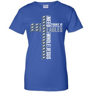 Jesus: All I Need Is A Little Bit Of Philadelphia Eagles And A Whole Lot Of Jesus T-Shirts, Hoodie, Tank 25
