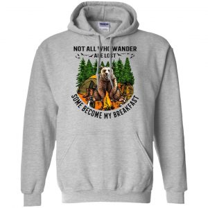 Not All Who Wander Are Lost Some Became By Breakfast T-Shirts, Hoodie, Tank 20