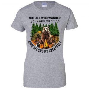 Not All Who Wander Are Lost Some Became By Breakfast T-Shirts, Hoodie, Tank 23