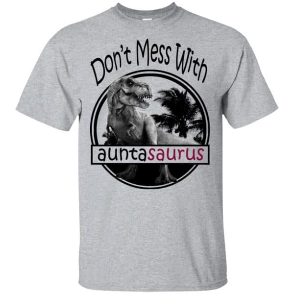 Don't Mess With Auntasaurus You'll Get Jurasskicked T-Shirts, Hoodie, Tank 3