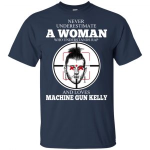 A Woman Who Understands Rap And Loves Machine Gun Kelly T-Shirts, Hoodie, Tank 17