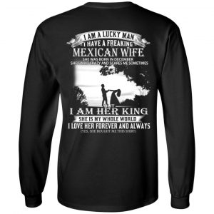 I Am A Lucky Man I Have A Freaking Mexican Wife Born In December T-Shirts, Hoodie, Tank 18