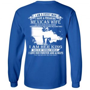 I Am A Lucky Man I Have A Freaking Mexican Wife Born In December T-Shirts, Hoodie, Tank 20
