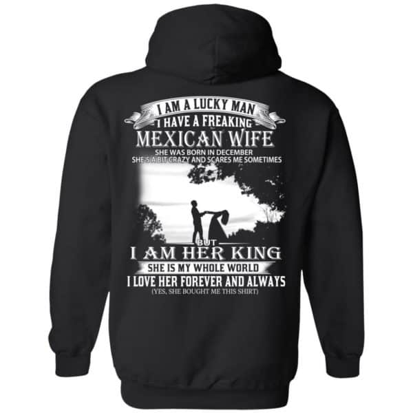 I Am A Lucky Man I Have A Freaking Mexican Wife Born In December T-Shirts, Hoodie, Tank 11