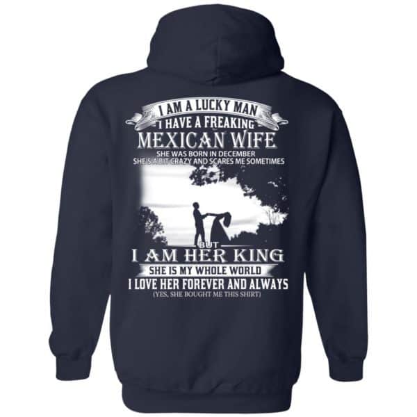 I Am A Lucky Man I Have A Freaking Mexican Wife Born In December T-Shirts, Hoodie, Tank 12