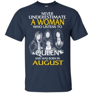 A Woman Who Listens To Queen And Was Born In August T-Shirts, Hoodie, Tank 17