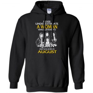 A Woman Who Listens To Queen And Was Born In August T-Shirts, Hoodie, Tank 18