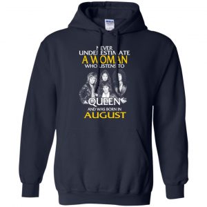 A Woman Who Listens To Queen And Was Born In August T-Shirts, Hoodie, Tank 19
