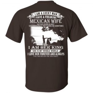 I Am A Lucky Man I Have A Freaking Mexican Wife Born In May T-Shirts, Hoodie, Tank 15