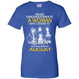 A Woman Who Listens To Queen And Was Born In August T-Shirts, Hoodie, Tank 25