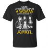 A Woman Who Listens To Queen And Was Born In April T-Shirts, Hoodie, Tank 1