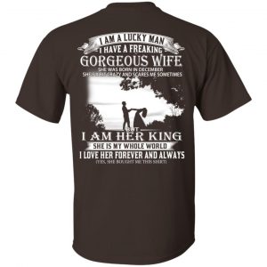 I Am A Lucky Man I Have A Freaking Gorgeous Wife Born In December T-Shirts, Hoodie, Tank Apparel 2