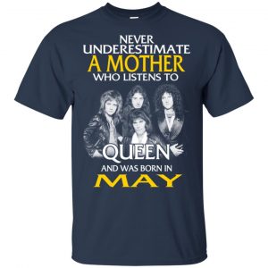 A Mother Who Listens To Queen And Was Born In May T-Shirts, Hoodie, Tank 17