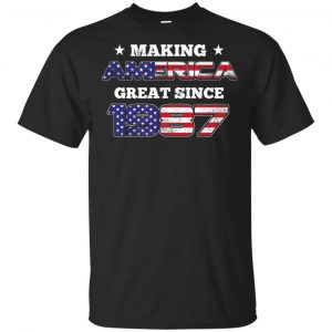 Making America Great Since 1987 32nd Birthday T-Shirts, Hoodie, Tank Apparel
