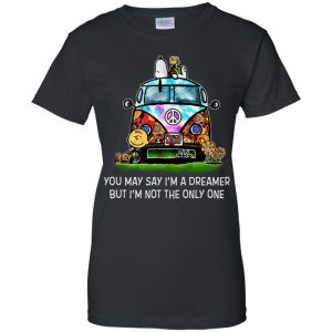 You May Say I'm A Dreamer But I'm Not The Only One T-Shirts, Hoodie, Tank 22 You May Say I'm A Dreamer But I'm Not The Only One T-Shirts, Hoodie, Tank 22