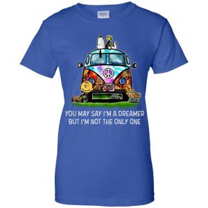 You May Say I'm A Dreamer But I'm Not The Only One T-Shirts, Hoodie, Tank 25 You May Say I'm A Dreamer But I'm Not The Only One T-Shirts, Hoodie, Tank 25