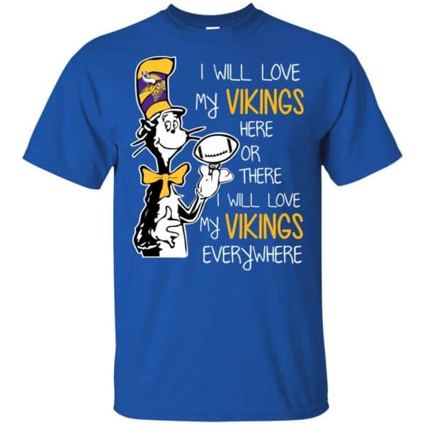 Minnesota Vikings: I Will Love Vikings Here Or There I Will Love My Vikings Everywhere T-Shirts, Hoodie, Tank Apparel 5