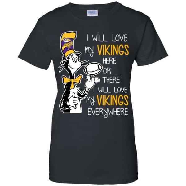 Minnesota Vikings: I Will Love Vikings Here Or There I Will Love My Vikings Everywhere T-Shirts, Hoodie, Tank Apparel 11