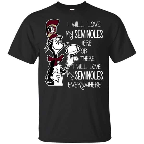 Florida State Seminoles: I Will Love Seminoles Here Or There I Will Love My Seminoles Everywhere T-Shirts, Hoodie, Tank 3