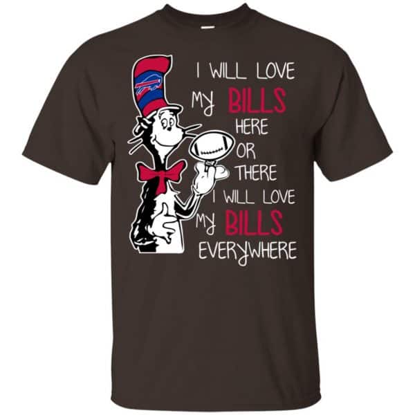 Buffalo Bills: I Will Love Bills Here Or There I Will Love My Bills Everywhere T-Shirts, Hoodie, Tank Apparel 4